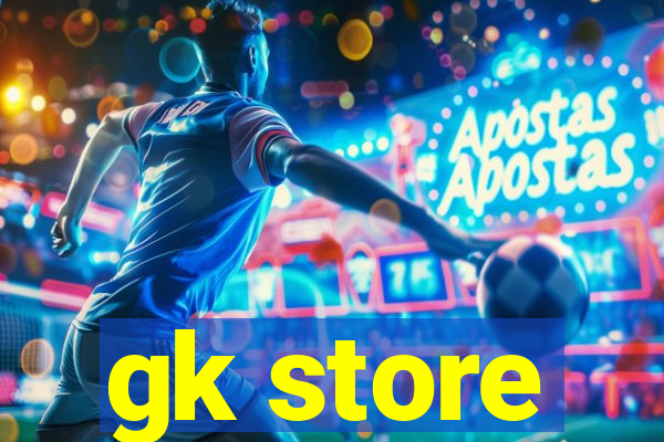 gk store