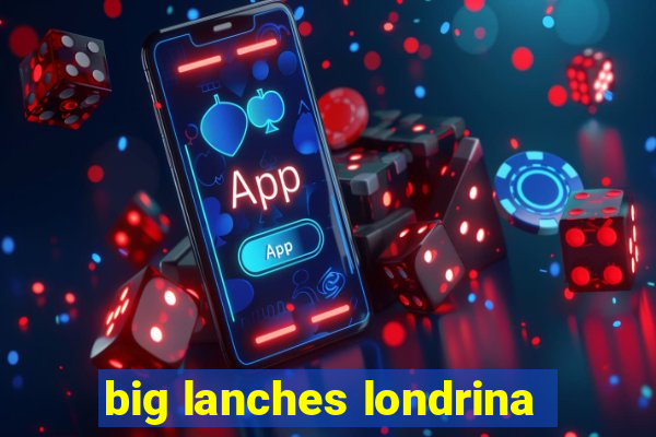 big lanches londrina