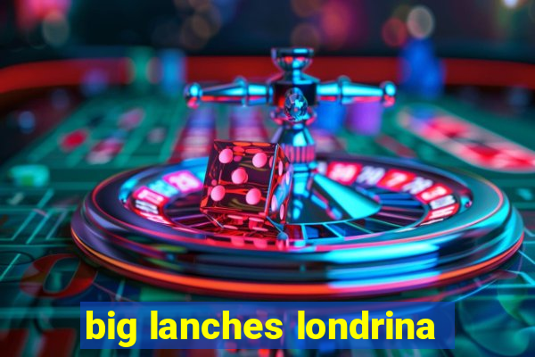 big lanches londrina