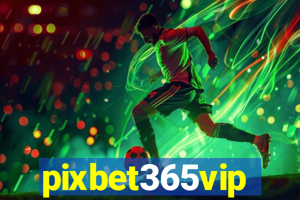 pixbet365vip