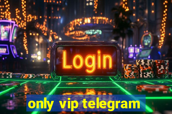 only vip telegram