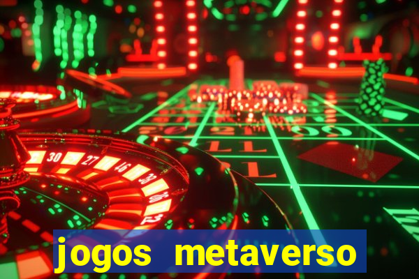 jogos metaverso para ganhar dinheiro