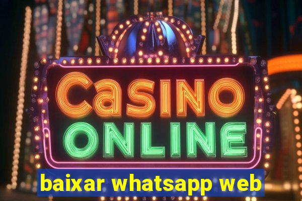 baixar whatsapp web