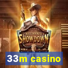 33m casino