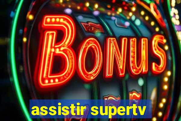 assistir supertv