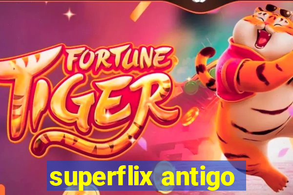 superflix antigo