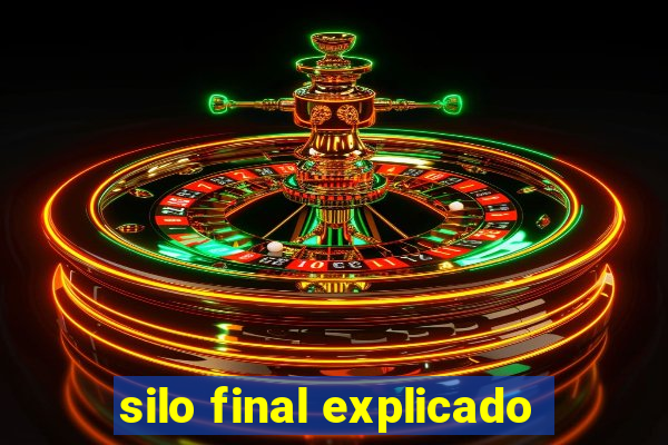 silo final explicado