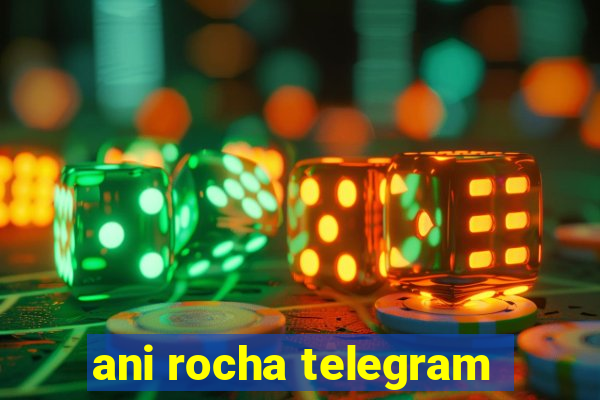 ani rocha telegram