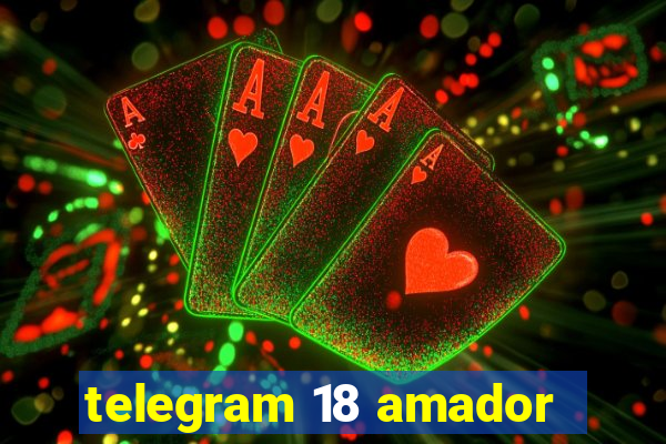 telegram 18 amador