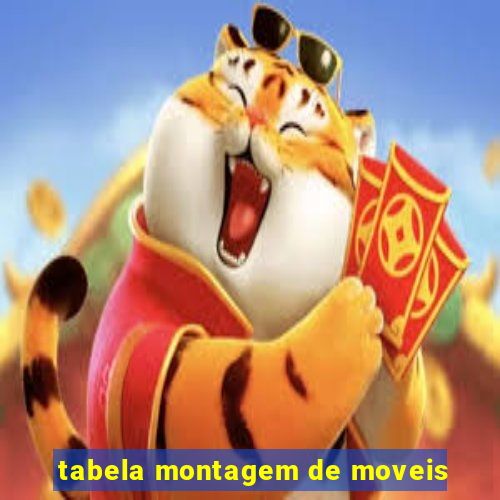 tabela montagem de moveis