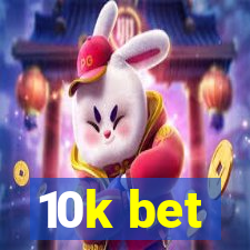 10k bet