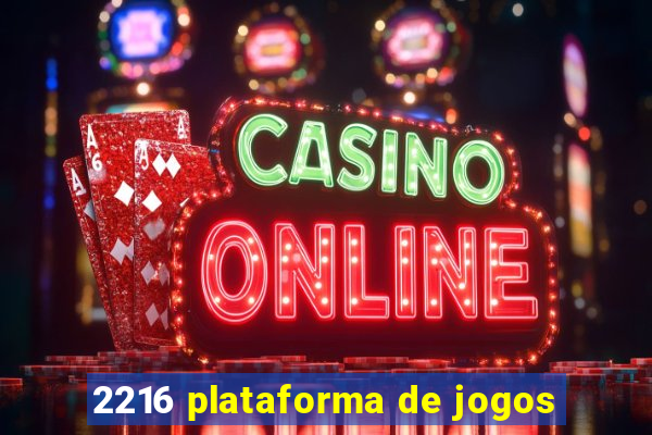 2216 plataforma de jogos