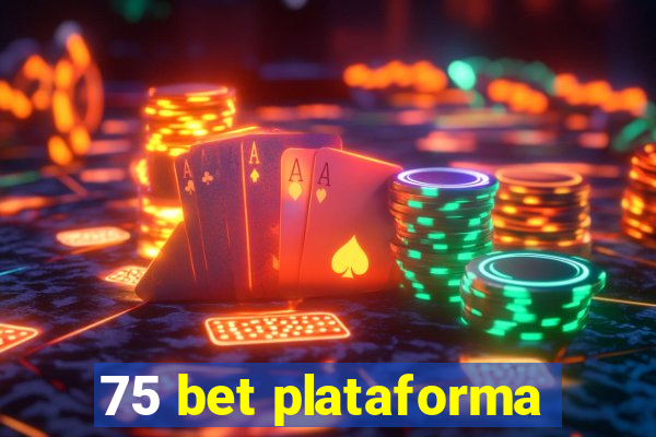 75 bet plataforma