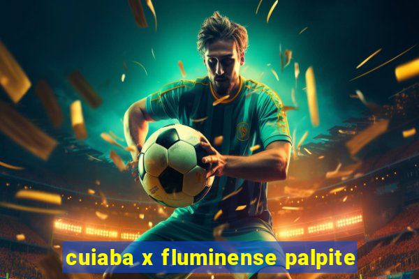 cuiaba x fluminense palpite