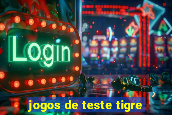 jogos de teste tigre