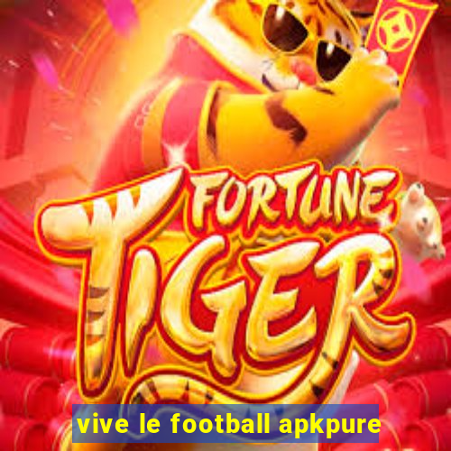 vive le football apkpure