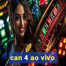 can 4 ao vivo