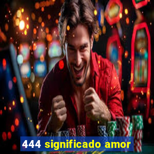 444 significado amor