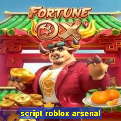 script roblox arsenal