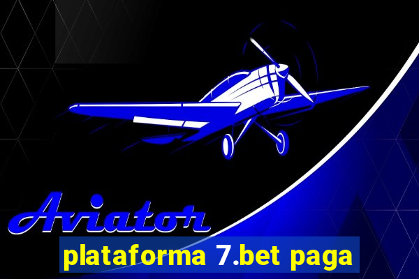 plataforma 7.bet paga