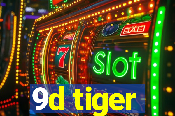 9d tiger