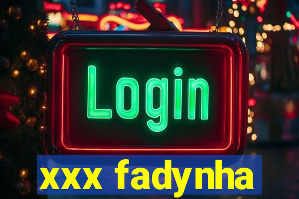 xxx fadynha