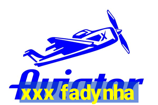 xxx fadynha