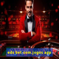 eds bet-com.jogos app