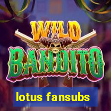 lotus fansubs