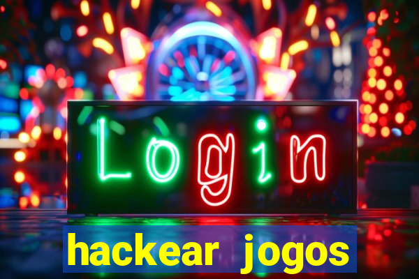 hackear jogos dinheiro infinito