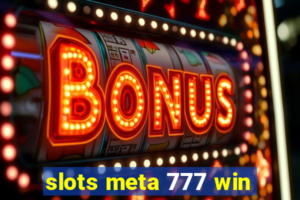 slots meta 777 win