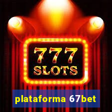 plataforma 67bet