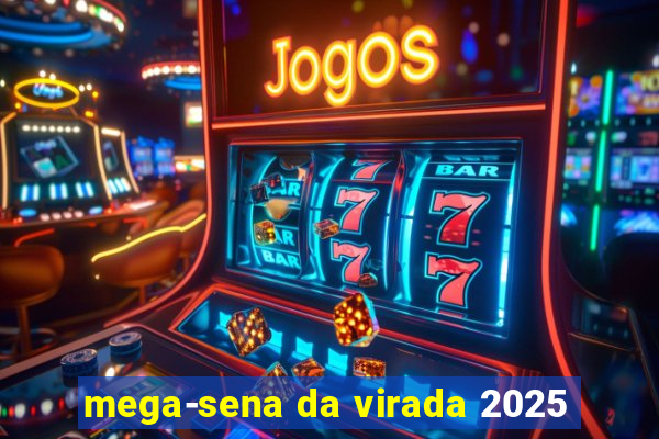 mega-sena da virada 2025