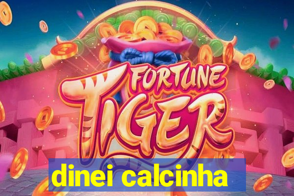 dinei calcinha