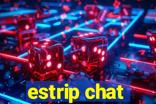 estrip chat