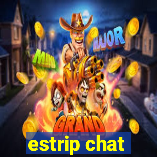 estrip chat