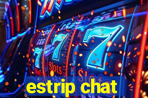 estrip chat