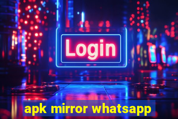 apk mirror whatsapp