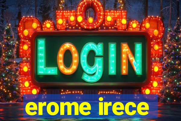 erome irece