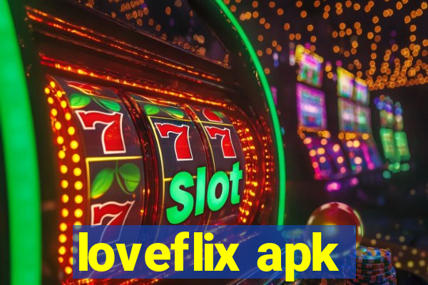 loveflix apk