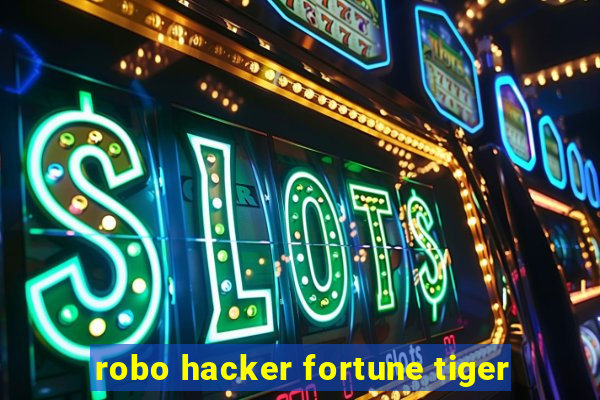 robo hacker fortune tiger