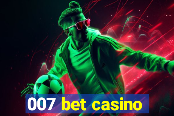 007 bet casino