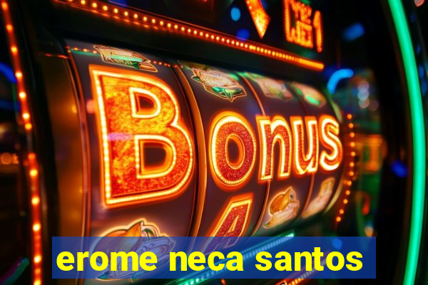 erome neca santos