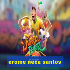 erome neca santos