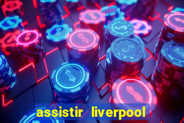 assistir liverpool x manchester city ao vivo futemax