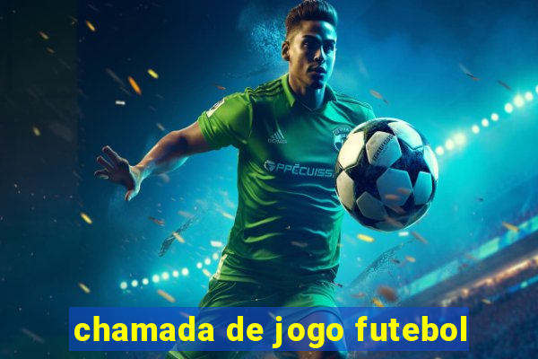 chamada de jogo futebol