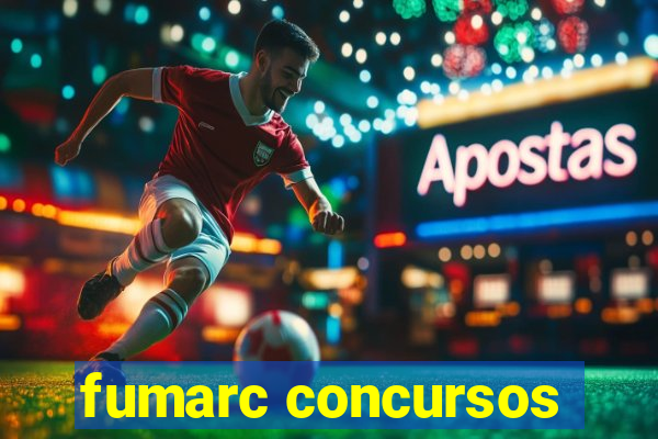 fumarc concursos