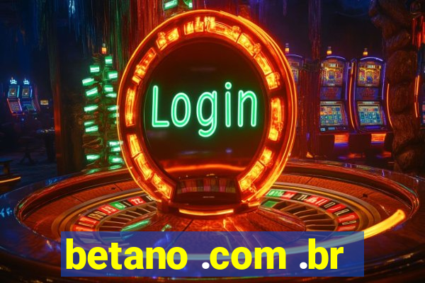 betano .com .br