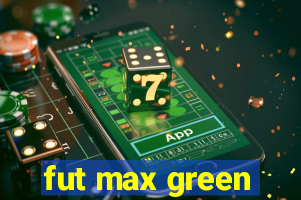 fut max green