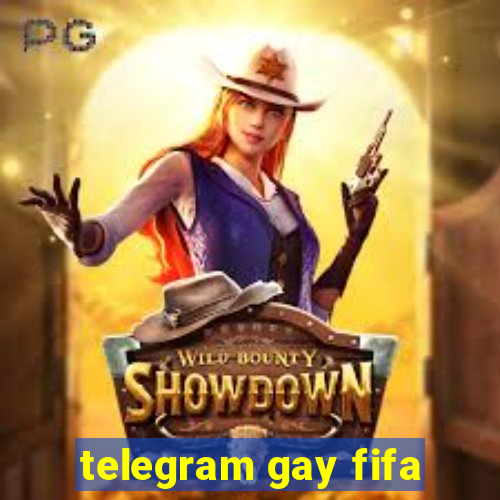 telegram gay fifa